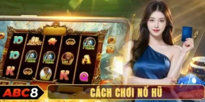 Cách chơi nổ hũ