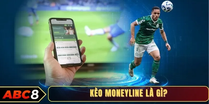 Kèo Moneyline là gì?